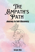 The Empath's Path: Journey to Self-Discovery B0CCNSNT3S Book Cover