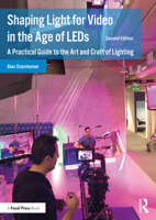 Shaping Light for Video in the Age of LEDs: A Practical Guide to the Art and Craft of Lighting 0367819090 Book Cover