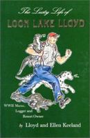 The Lusty Life of Loon Lake Lloyd: WWII Marine, Logger and Resort Owner 0967550106 Book Cover