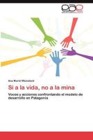 Si a la Vida, No a la Mina 3848472066 Book Cover