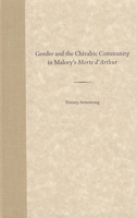 Gender and the Chivalric Community in Malory's "Morte D'Arthur" 1616101040 Book Cover