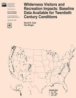 Wilderness Visitors and Recreation Impacts: Baseline Data Available for Twentieth Century Conditions 148016383X Book Cover