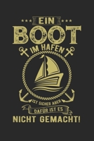 Ein Boot Im Hafen Ist Sicher Aber Daf�r Ist Es Nicht Gemacht: Din A5 Heft Kariert (Karos) F�r Jeden Bootsfahrer Notizbuch Tagebuch Planer Kapit�n Boot Schiff Notiz Buch Geschenk Schifffahrt Boot Boots 1678911348 Book Cover