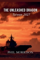 THE UNLEASHED DRAGON Taiwan 2027 B0GXCLGWTB Book Cover