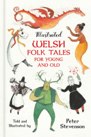 Illustrated Welsh Folk Tales for Young and Old 180399097X Book Cover