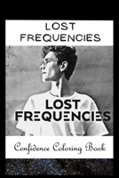 Confidence Coloring Book: Lost Frequencies Inspired Designs For Building Self Confidence And Unleashing Imagination B0942BZ8S7 Book Cover