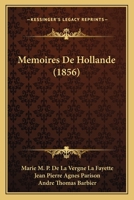 Memoires de Hollande (1856) 1160184895 Book Cover