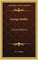 George Muller: A Great Obtainer 1432591398 Book Cover