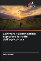 Coltivare l'abbondanza: Esplorare le radici dell'agricoltura (Italian Edition) 6207687787 Book Cover