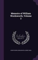 Memoirs of William Wordsworth; Volume 2 1274458307 Book Cover