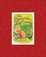 Mi Comida Latina: Vibrant, Fresh, Simple, Authentic 1941868010 Book Cover