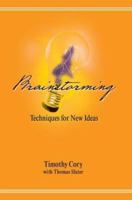 Brainstorming: Techniques for New Ideas 0595298311 Book Cover