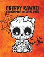 Creepy Kawaii Horror Chibi Coloring Book: A Spooky Twist to Cute and Adorable Chibis! B0C2SMVPTL Book Cover