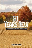 50 years New: One Mans Spiritual Foundation 1962204421 Book Cover