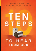 10 Steps To Hear From God: A Simple Guide to Knowing Your Purpose 1629986631 Book Cover