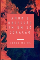 Amor e obsessão em um só coração B08S534R1M Book Cover