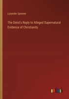 The Deist's Reply to Alleged Supernatural Evidence of Christianity 336877042X Book Cover