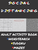 Social Distancing: Adult Activity Book Wordsearch Sudoku Mazes B088BM4F3H Book Cover