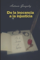 De la inocencia a la injusticia: - I - 1097745104 Book Cover