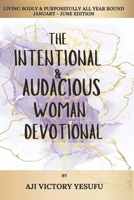 The Intentional and Audacious Woman Devotional: Living Bodly and Purposefull all Year Round (January - March Edition) 9786818059 Book Cover