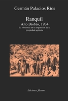 Ranquil Alto Bíobío.1934.: La violencia en la expansión de la propeidad agrícola 9563931491 Book Cover