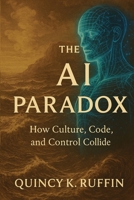 The AI Paradox: How Culture, Code, and Control Collide B0FMYKGCHH Book Cover