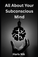 All About Your Subconscious Mind B0GFYT25SF Book Cover