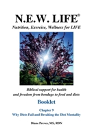 N.E.W. LIFE (Nutrition, Exercise, Wellness for LIFE) Booklet-Chapter 9, Why Diets Fail and Breaking the Diet Mentality (N.E.W. Life (Nutrition, Exercise, Wellness for Life) Booklets) B0FJN54V27 Book Cover