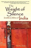 The Weight of Silence: Invisible Children of India 1463780761 Book Cover