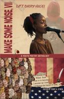 Make Some Noise VII! Lift Every Voice: A Youth Poetry Anthology 0967944694 Book Cover