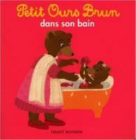Petit Ours Brun: Dans Son Bain 2747055205 Book Cover