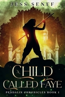 A Child Called Faye: Pendalin Chronicles Book 1 (The Pendalin Chronicles) 1764038800 Book Cover
