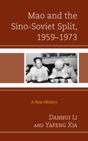 Mao and the Sino-Soviet Split, 1959-1973: A New History 1498511686 Book Cover