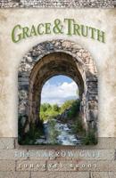 Grace & Truth: The Narrow Gate 1548880906 Book Cover