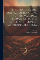 The Stratigraphic and Faunal Relations of the Martinez Formation to the Chico and Tejon of Southern California 1022464795 Book Cover