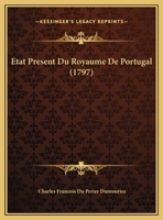 Etat Present Du Royaume De Portugal (1797) 1160293562 Book Cover
