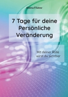 7 Tage für deine Persönliche Veränderung: Mit deiner Rolle wirst du sichtbar (German Edition) 3695156910 Book Cover