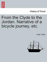 From the Clyde to the Jordan. Narrative of a bicycle journey, etc. 1240919085 Book Cover
