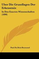 Uber Die Grundlagen Der Erkenntnis: In Den Exacten Wissenschaften (1890) 1168053501 Book Cover
