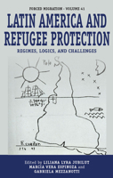 Latin America and Refugee Protection: Regimes, Logics, and Challenges 1800731140 Book Cover