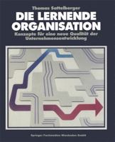 Die Lernende Organisation: Konzepte Fur Eine Neue Qualitat Der Unternehmensentwicklung 3409191445 Book Cover