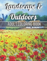 Landscape & Outdoors Adult Coloring Book: An Adult Wildlife Adults Recreation Relaxing Coloring Books for Adults Featuring Fun and Easy Coloring Pages ... House, Beautiful Garden, And Many More! B095GQGBXF Book Cover
