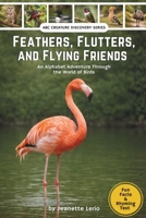 Feathers, Flutters, and Flying Friends: An Alphabet Adventure Through the World of Birds (ABC Creature Discovery Series) B0FQCLDMHX Book Cover
