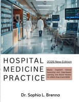 Hospital Medicine Practice: Master Inpatient Clinical Reasoning with Case-Based Learning and Board Review for USMLE Step 2 and ABIM B0GY5PRFHZ Book Cover