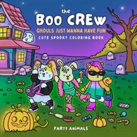 The Boo Crew: Ghouls Just Wanna Have Fun: Spooky Cute Halloween Coloring Book for Adults and Teens 1969126027 Book Cover