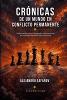 CRÓNICAS DE UN MUNDO EN CONFLICTO PERMANENTE: Reflexiones sobre la agenda internacional en tiempos de desorden creciente (Spanish Edition) B0H7LJVKPZ Book Cover