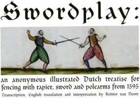 Swordplay: An Anonymous Illustrated Dutch Treatise for Fencing with Rapier, Sword and Polearms from 1595 1937439267 Book Cover