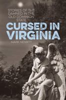 Cursed in Virginia: Stories of the Damned in the Old Dominion State 1493019554 Book Cover