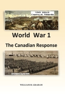 World War 1 - The Canadian Response 1777125553 Book Cover
