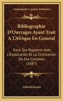 Bibliographie D'Ouvrages Ayant Trait A L'Afrique, Exploration, Civilisation de Ces Contra(c)Es 2013672489 Book Cover